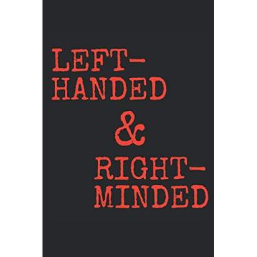 Imagem de Left-Handed & Right-Minded: Notebook For Proud Lefty Leftie Left-Hander Left-Hand Writer - Blank Ruled Lined Softcover Paperback Book To Take Notes ... - Softcover Paperback Funny Humor Joke Gift