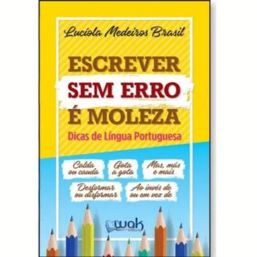 Imagem de Livro Escrever Sem Erro É Moleza Dicas De Língua Portuguesa - Wak Edit