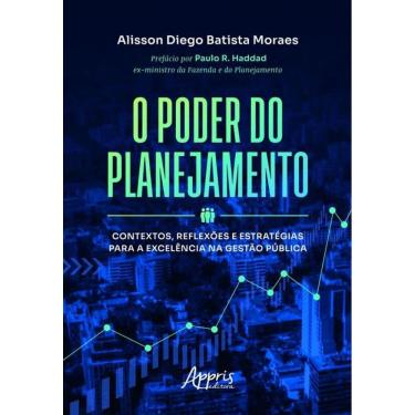 Imagem de O Poder Do Planejamento - Contextos, Reflexões E Estratégias Para A Excelência Na Gestão Pública