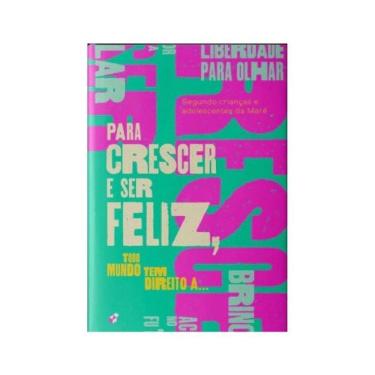 Imagem de Para Crescer E Ser Feliz, Todo Mundo Tem Direito A...