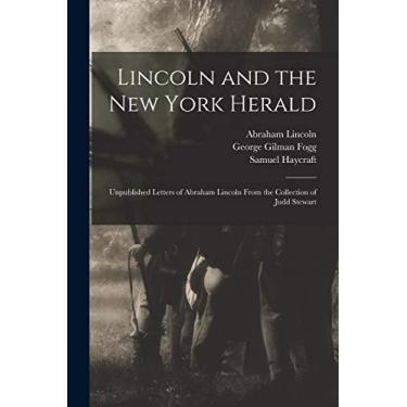 Imagem de Lincoln and the New York Herald: Unpublished Letters of Abraham Lincoln From the Collection of Judd Stewart