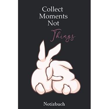 Imagem de Collect Moments Not Things Notizbuch: Journal zum Selbstgestalten oder als Zeichenbuch | Karo | Karriert | Skizzenbuch | Malbuch | 110 Seiten leer | Weißes Papier | Kuschelnde Hasen