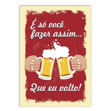 Imagem de Placa Decorativa Engraçada Cerveja É Só Você Fazer Assim Decoração Bar