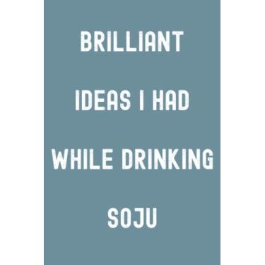 Imagem de Brilliant Ideas I Had While Drinking Soju Notebook: Spirit Mountain Blue Matte Finish Lined Journal, 120 Pages, 6 x 9, Gift For Thinkers, List ... Ideas I Had While Drinking Soju Journal)
