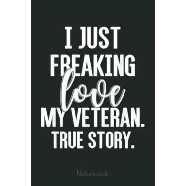 Imagem de I Freaking Love My Veteran Funny Notebook Military Family: US Navy Veteran Veterans Memorial Day, Journal 6 x 9, 110 Page Blank Lined Paperback Journal/Notebook Gift For Family Friends