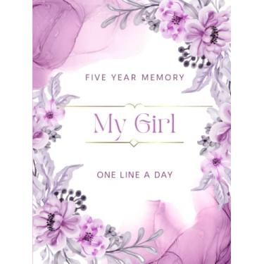 Imagem de A Five Year Journal for New Parents – My Girl: A Five Year Memory, One Line A Day Journal for Parents to Write in The Everyday Joys and Capture ... New Family, Large Print Journal, 370 Pages.