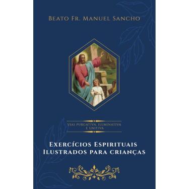 Imagem de Exercícios Espirituais Ilustrado para Crianças: Vias Purgativa, Iluminativa e Unitiva