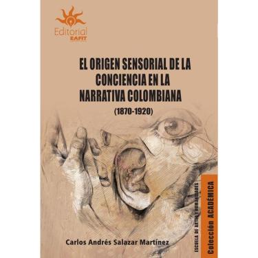 Imagem de El origen sensorial de la conciencia en la narrativa colombiana (18701920) - Espanhol