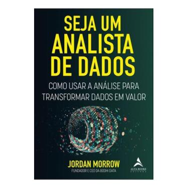 Imagem de Seja Um Analista de Dados - Como Usar a Análise Para Transformar Dados