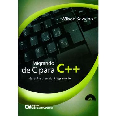 Imagem de Livro - Migrando de C para C++: Guia Prático de Programação - Wilson Kawano