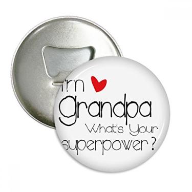 Imagem de Emblema multifuncional I'm a Grandpa What's your Superpower = abridor de garrafas com ímã de geladeira