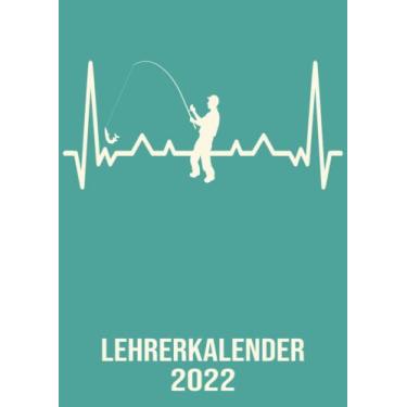 Imagem de Lehrerkalender 2022: DIN A4 Kalender von 01/2022 - 12/2022 1 Tag = 1 Seite mit großem Tageskalender und großartiger Übersicht. Monatsübersicht, ... diesem Kalenderbuch / Herzschlag Angel Urlaub