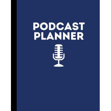 Imagem de Podcast Planner: Podcast Planning Composition Journal Notebook Log Book | 120 Pages | 8x10 in. | Navy Blue White