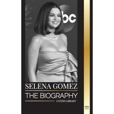 Imagem de Selena Gomez: The biography of a child actress that became a multi-talented superstar and businesswoman