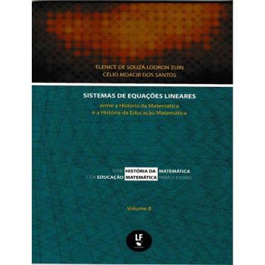 Imagem de Sistemas De Equecoes Lineares - Entre A Historia Da Matematica E A Historia Da Educacao Matematica