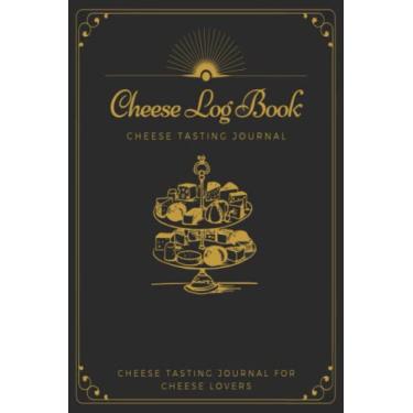 Imagem de Cheese Log Book: Cheese Tasting Journal to Record Cheese Appearance, Aroma, Taste, Texture & Other Details Capture everything that matters in your cheese tasting adventures.