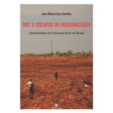 Imagem de Mst E Colapso Da Modernização - Contradições Da Luta Pela Terra No Brasil