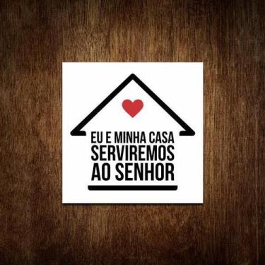 Imagem de Placa Decorativa Eu E Minha Casa Serviremos Ao Senhor 36X36 - Sinalizo