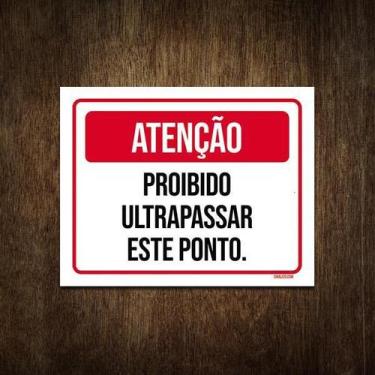Imagem de Placa Atenção Proibido Ultrapassar Este Ponto 18X23 - Sinalizo