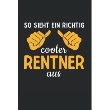 Imagem de So Sieht Ein Richtig Cooler Rentner Aus Rente: College Ruled Journal Or Notebook (6X9 Inches) With 120 Pages