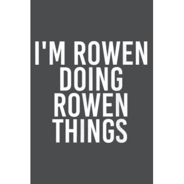 Imagem de I'm ROWEN DOING ROWEN THINGS Name Funny Birthday Idea: Study Notebook, 6 x 9 inches, 120 pages