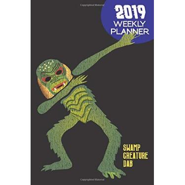 Imagem de Swamp Creature Dab: 2019 Weekly Planner: 6"x9" Portable Format
