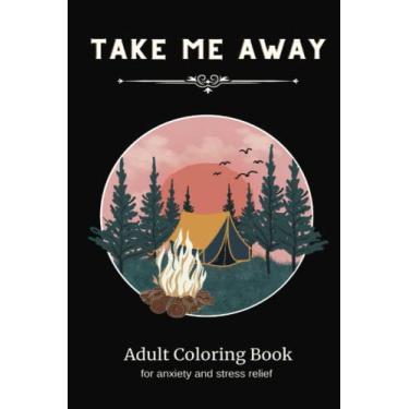 Imagem de Take Me Away: Adult Coloring Book for anxiety and stress relief