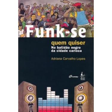 Imagem de Funk-Se Quem Quiser - No Batidão Negro Da Cidade Carioca - Bom Texto