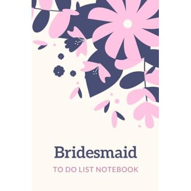 Imagem de Bridesmaid To Do List Notebook: Lovely Flower Illustration on Cream Cover/Checklist Planner/Event Planning Journal To Write In/Wedding Gift For Bridesmaid from Bride/Cute Card Alternative