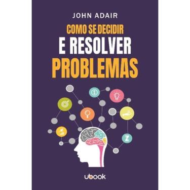 Imagem de Como Se Decidir E Resolver Problemas