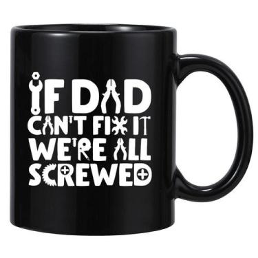 Imagem de Caneca Funny Dad If Dad Can't Fix It We're All Screwed 350 ml - yiweis