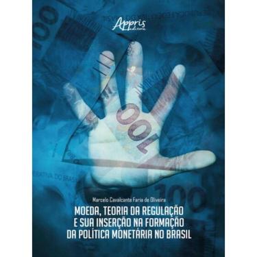 Imagem de Moeda, Teoria Da Regulação E Sua Inserção Na Formação Da Política Monetária No Brasil