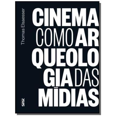 Imagem de Cinema Como Arqueologia Das Midias - Edicoes Sesc Sao Paulo