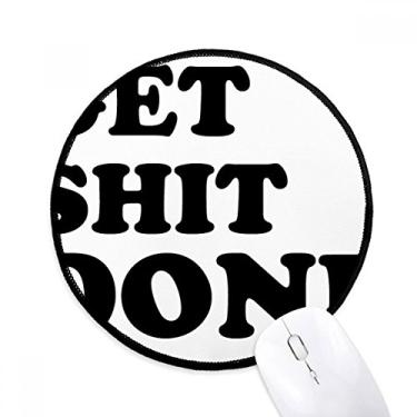 Imagem de DIYthinker Get Shit Done Words Quotes Design Mouse Pad Desktop Office Tapete Redondo para Computador