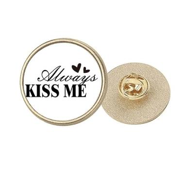 Imagem de Always Kiss Me Quote Art Deco Fashion Redondo Metal Dourado Broche Clip, Medium, não aplicar