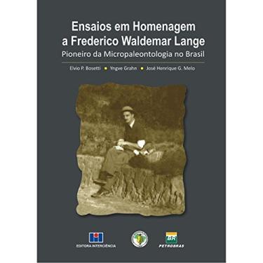 Imagem de Ensaios em Homenagem a Frederico Waldemar Lange: Pioneiro da Micropaleontologia no Brasil