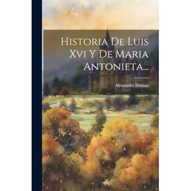 Imagem de Historia De Luis Xvi Y De Maria Antonieta...