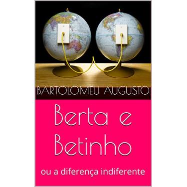 Imagem de Berta e Betinho: ou a diferença indiferente