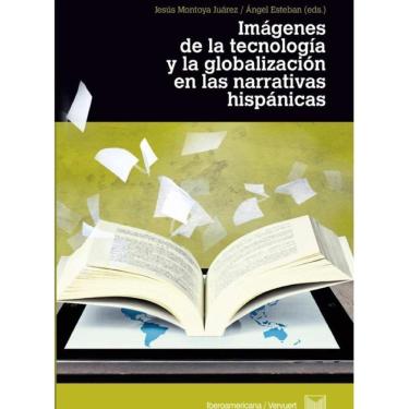 Imagem de Imágenes de la tecnología y la globalización en las narrativas hispánicas - Espanhol