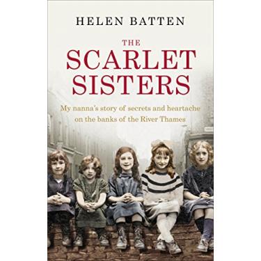 Imagem de The Scarlet Sisters: My nanna’s story of secrets and heartache on the banks of the River Thames (English Edition)