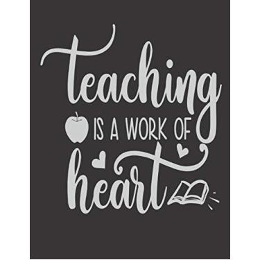 Imagem de "Teaching Is A Work of Heart": Teacher Planner - 365 Page a Day Academic Year Diary with Monthly Calendar & Daily Time Slots, Priorities, To-do Lists, Notes - Aug 2019 - July 2020, 8.5x11in