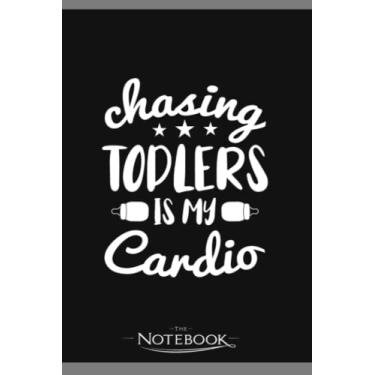 Imagem de Babysitter Child Babysitting Chasing Toddlers Is My Cardio Notebook: Journaling and Writing Gift for Family, Friend And Yourself 6x9 120 Pages |Planner Notebook, Note Pad, Notes