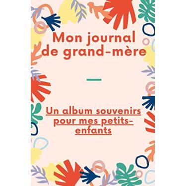 Imagem de Mon journal de grand-mère: Grand-mère raconte ton histoire et laisse nous tous tes souvenirs | carnet de notes.