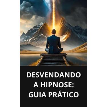Imagem de Livro Desvendando a Hipnose Guia Prático - DUKE EDITORA 