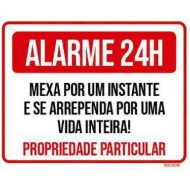 Imagem de Placa Alarme 24 Horas Mexa Um Instante E Se Arrependa 27X35 - Sinalizo