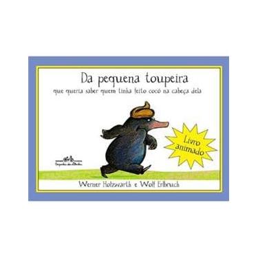 Imagem de Livro - Da Pequena Toupeira que Queria Saber Quem Tinha Feito Cocô na Cabeça Dela - Werner Holzwarth