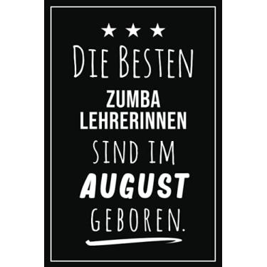 Imagem de Die besten Zumba Lehrerinnen sind im August geboren: Notizbuch A5 I Dotted I 160 Seiten I Tolles Geschenk für Kollegen, Familie & Freunde