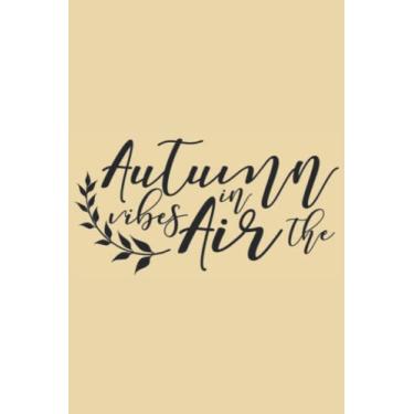 Imagem de Autumn Vibes In The Air Notebook: Astra Yellow Matte Finish Lined Journal, 6 x 9 120 Pages, Gift For Thinkers, List Makers and Doers (Autumn Vibes In The Air Journal)