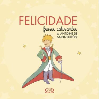 Imagem de Livro - Felicidade - Frases Cativantes de Antoine de Saint-Exupéry