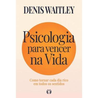 Imagem de Psicologia Para Vencer na Vida - Como Tornar Cada Dia Rico Em Todos os